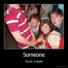 Someone - Found a target