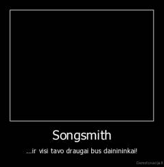 Songsmith - ...ir visi tavo draugai bus dainininkai!
