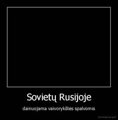 Sovietų Rusijoje - dainuojama vaivorykštės spalvomis