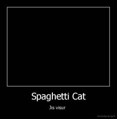 Spaghetti Cat - Jis visur 