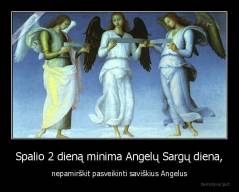 Spalio 2 dieną minima Angelų Sargų diena, - nepamirškit pasveikinti saviškius Angelus