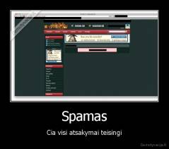 Spamas - Cia visi atsakymai teisingi