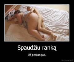 Spaudžiu ranką - Už pastangas.