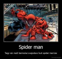 Spider man - Taigi visi maži berniukai svajodavo buti spider men'ais