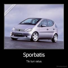 Sporbatis - Tik turi ratus