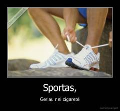 Sportas, - Geriau nei cigaretė