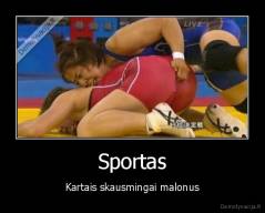 Sportas - Kartais skausmingai malonus