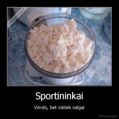 Sportininkai - Vimdo, bet vistiek valgai