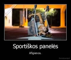 Sportiškos panelės - Afigienos.