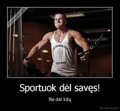 Sportuok dėl savęs! - Ne dėl kitų