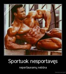 Sportuok nesportavęs - neperšaunamų nebūna