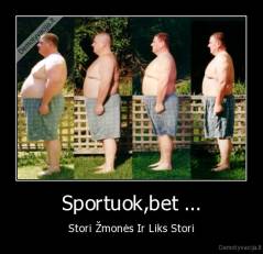 Sportuok,bet ... - Stori Žmonės Ir Liks Stori