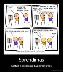 Sprendimas - Kartais nepriklauso nuo problemos