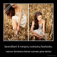 Sprendžiant iš merginų nuotraukų facebooke, -  Lietuvos ūkininkams šiemet nusimato geras derlius!