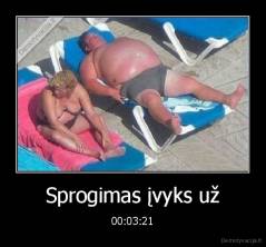 Sprogimas įvyks už - 00:03:21