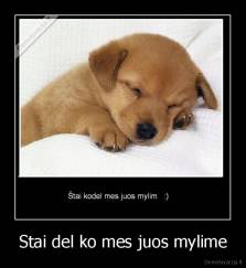 Stai del ko mes juos mylime - 