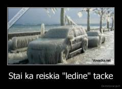 Stai ka reiskia "ledine" tacke - 