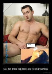 Stai kas buna kai dedi savo foto kur nereikia - 