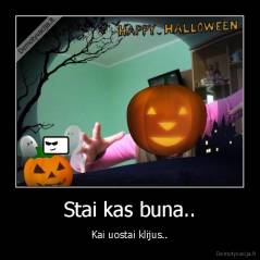 Stai kas buna.. - Kai uostai klijus..