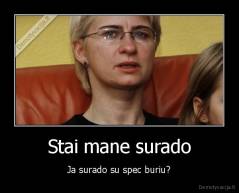 Stai mane surado - Ja surado su spec buriu?