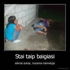 Stai taip baigiasi - eiliniai sokiai, mazame kaimelyje