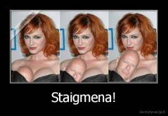 Staigmena! - 