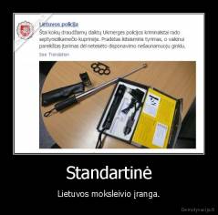 Standartinė - Lietuvos moksleivio įranga.