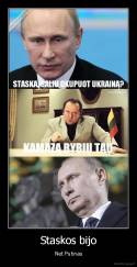 Staskos bijo - Net Putinas