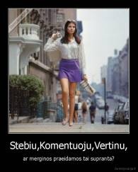 Stebiu,Komentuoju,Vertinu, - ar merginos praeidamos tai supranta?
