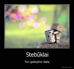 Stebūklai - Turi galiojimo datą