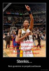 Stenkis... - Nors gyvenime ne pergalė svarbiausia