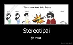 Stereotipai - jie visur