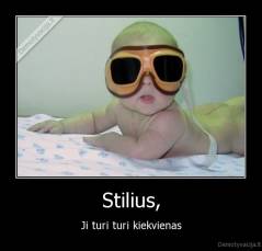 Stilius, - Ji turi turi kiekvienas