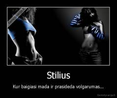 Stilius - Kur baigiasi mada ir prasideda volgarumas...