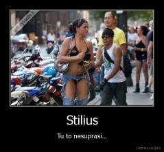 Stilius - Tu to nesuprasi...