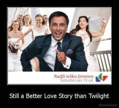 Still a Better Love Story than Twilight - 