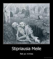 Stipriausia Meile - Net po mirties