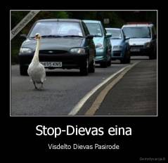 Stop-Dievas eina - Visdelto Dievas Pasirode