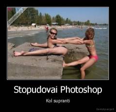 Stopudovai Photoshop - Kol supranti