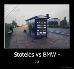 Stotelės vs BMW - - 0:2