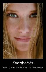 Strazdanėlės - Tai yra gražiausias dalykas kurį gali turėti pana ;)