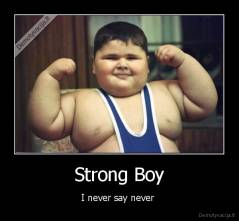 Strong Boy - I never say never 