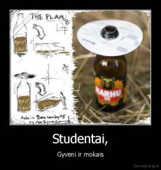 Studentai, - Gyveni ir mokais