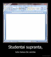 Studentai supranta, - koks baisus šis vaizdas