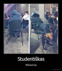 Studentiškas - lifehack'as