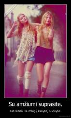 Su amžiumi suprasite, - Kad svarbu ne draugų kiekybė, o kokybė.