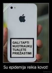 Su epidemija reikia kovot! - 