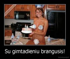 Su gimtadieniu brangusis! - 