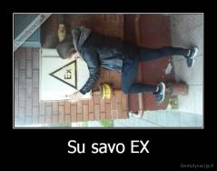 Su savo EX - 