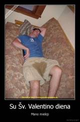 Su Šv. Valentino diena - Mano mieloji